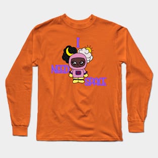 I Need Space Long Sleeve T-Shirt